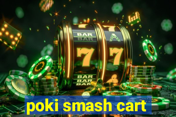 poki smash cart